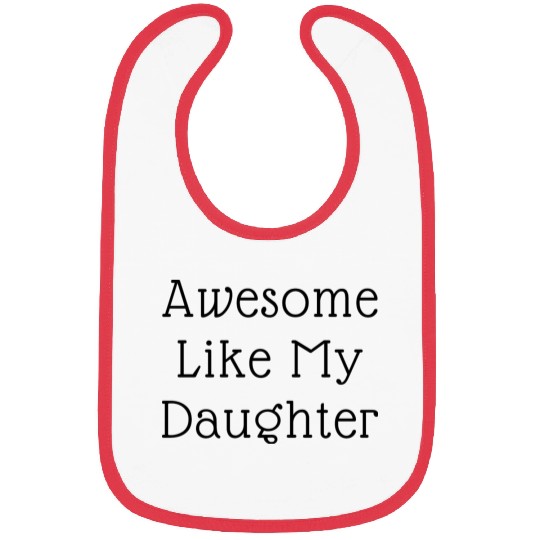 Awesome Like My Daughter Bibs