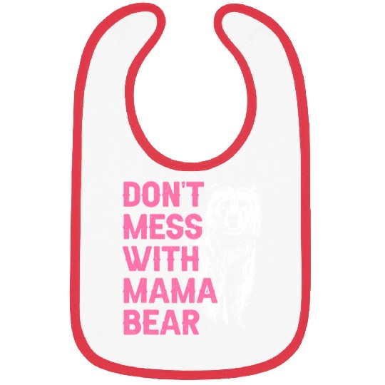Don'T Mess With Mama Bear Mothers Day Mama Bear Bibs