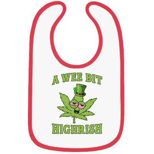 A Wee Bit Highrish 420 Weed Marijuana St Patric Bibs