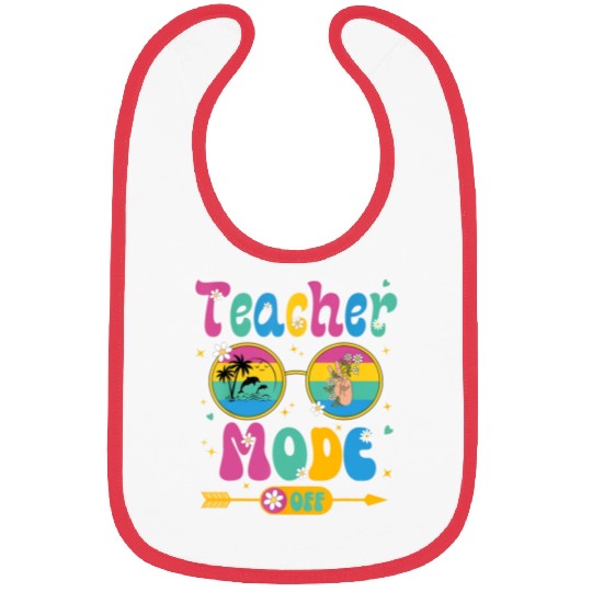 Last Day of School teacher mode off Teacher Bibs