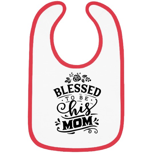 Blessed To Be His Mom Mom And Son Mothers Day Bibs