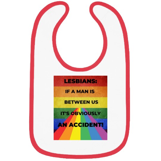 Lesbians: If a man is between us, its obviously Bibs