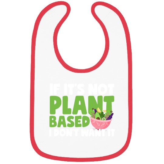 If It s Not Plant Based Bibs