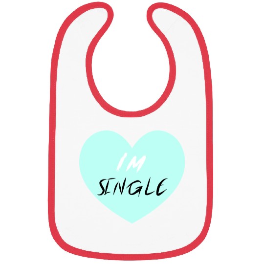 "I'm Single" Beautiful Bibs -Love-Self