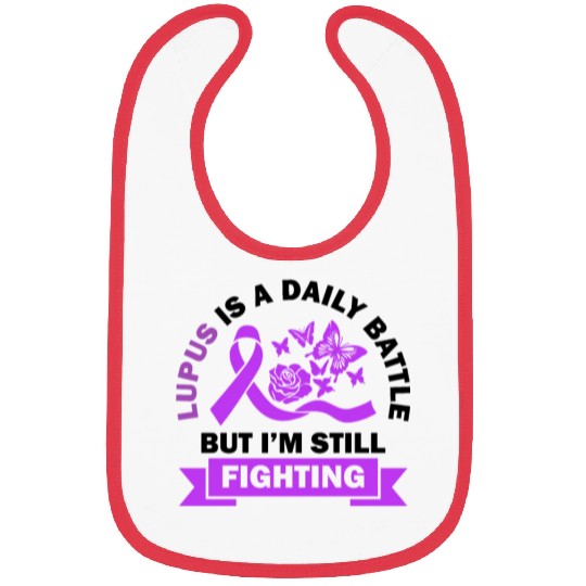 Lupus Is A Daily Battle But I'm Still Fighting Bibs