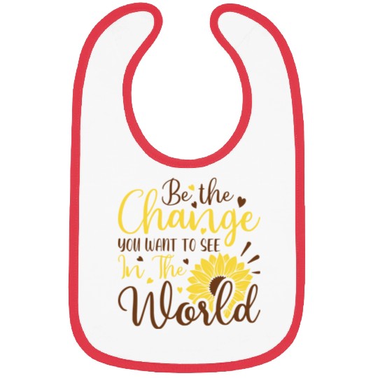Be The Change Youwant To See In The World Bibs