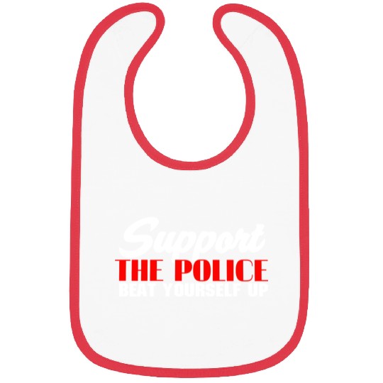 support the police beat yourself up Bibs
