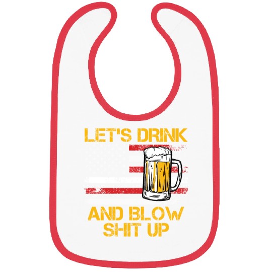 Let us drink and blow shit up drink fan USA Bibs
