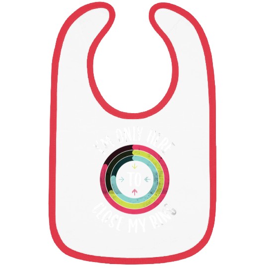 I'M Only Here To Close My Ring Gym Active Bibs
