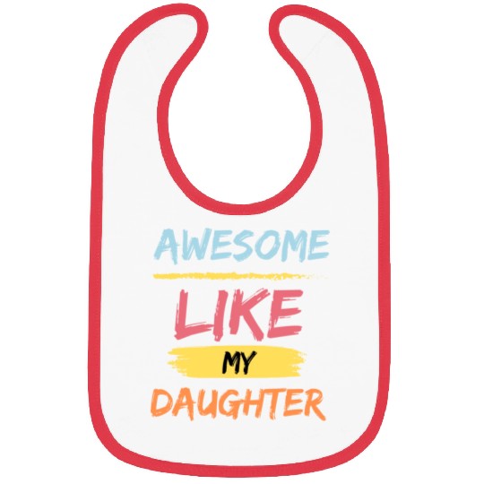 Awesome like my daughter - fathers day Gift idea Bibs