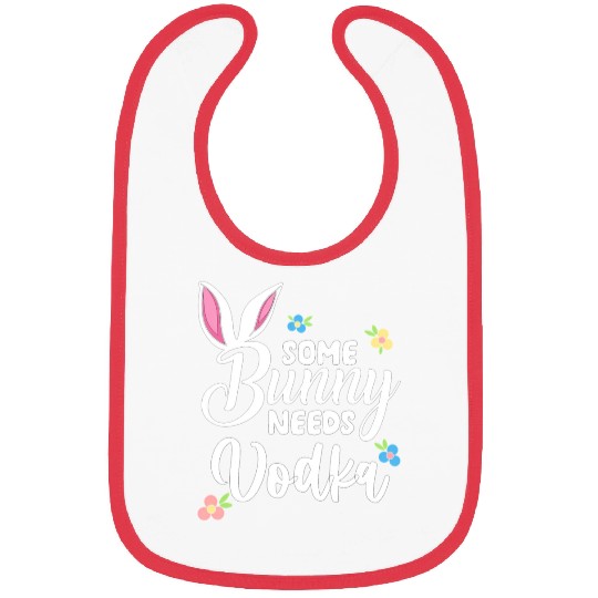 Some Bunny Needs Vodka Vodka Easter Alcohol Bibs
