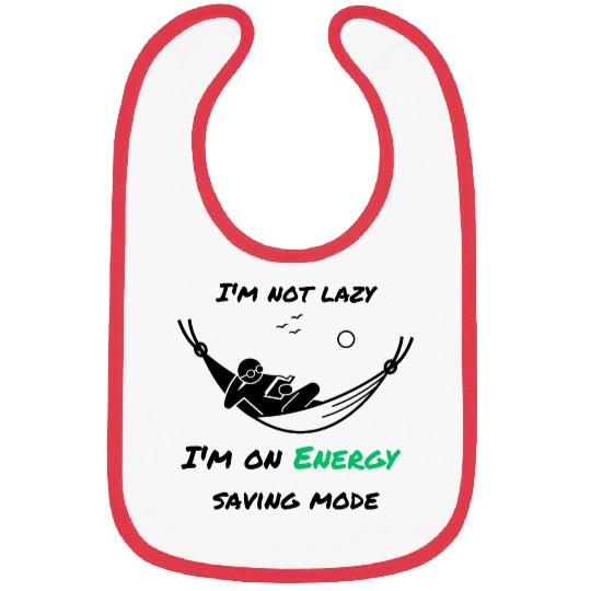 I'm not lazy, I'm in economy mode Bibs