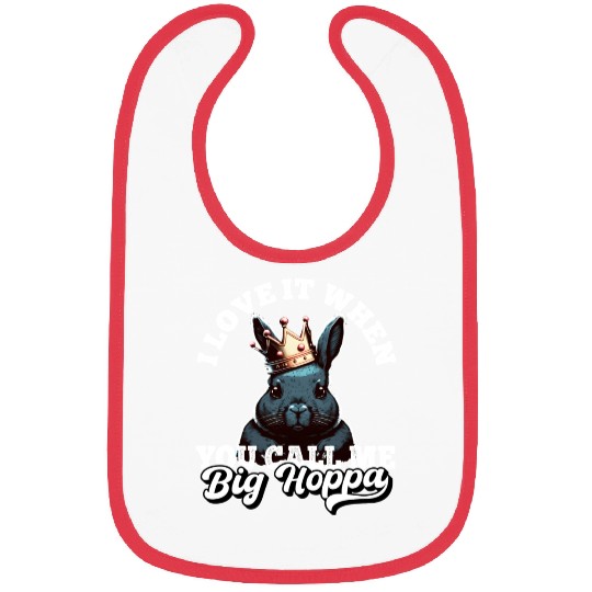 I Love It When You Call Me Big Hoppa Funny Easter Bibs