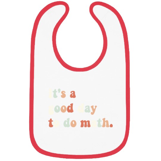 It s A Good Day To Do Math Math Teacher Math Bibs