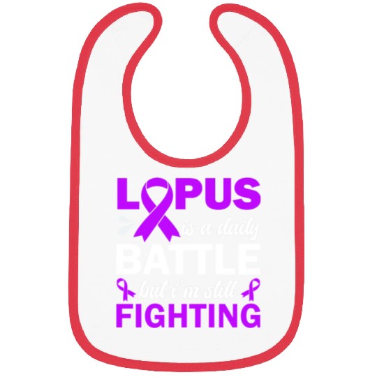 Lupus Is A Daily Battle But I'm Still Fighting Bibs