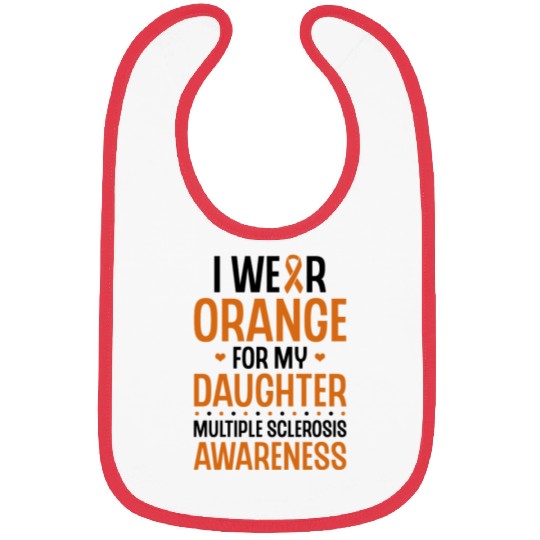 I Wear Orange For My Daughter Multiples Sclerosis Bibs