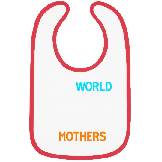 World needs mothers vintage Bibs