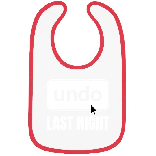 Undo Last Night Funny Next Day Regrets Command Z Bibs