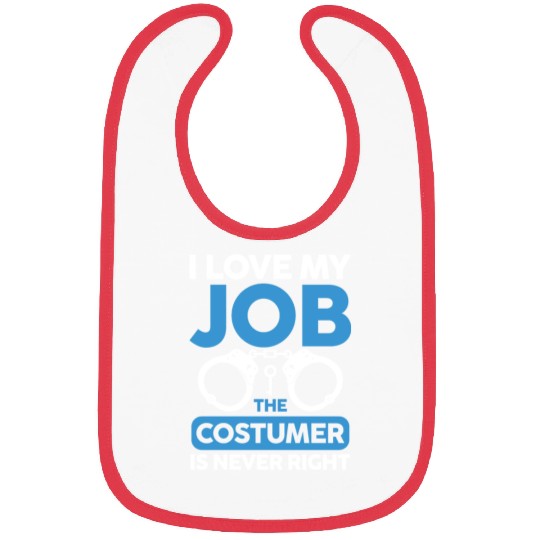 I Love My Job The Costumer Is Never Right Bibs