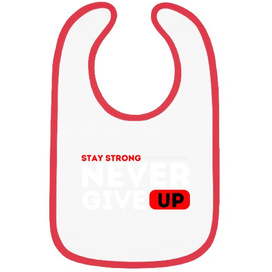 Stay strong never give up Bibs