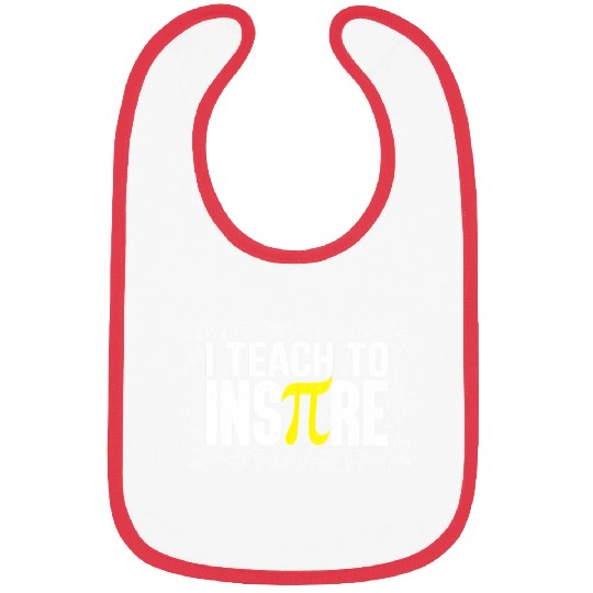 I Teach To Inspire Math Teacher Pi Day 3 14 Bibs