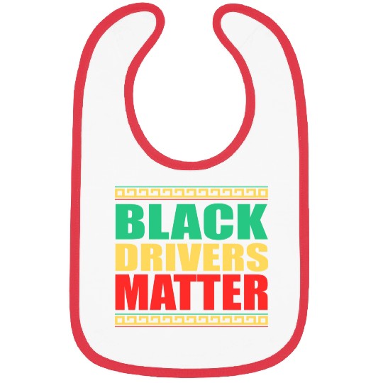 Black Drivers Matter Black History All Blm Bibs