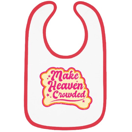 Make Heaven Crowded Bible Scripture Jesus Bibs