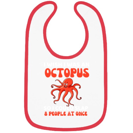 I Wish I Was An Octopus Slap 8 People At Once Bibs
