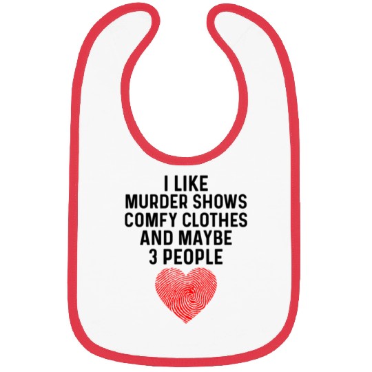 I Like True Crime Maybe 3 People Murder Shows Comf Bibs