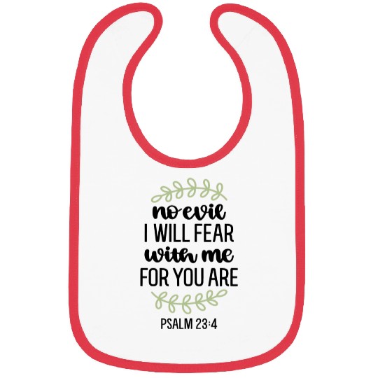 I Will Fear No Evil For You Are With Me Psalm 234 Bibs