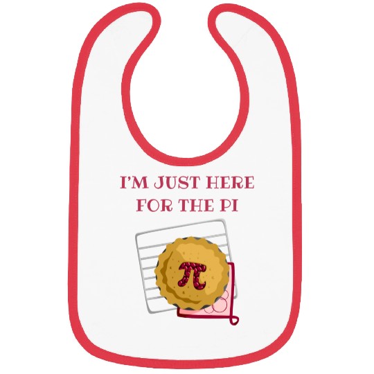 I m Just Here For The Pi Math Lover Math Teacher Bibs