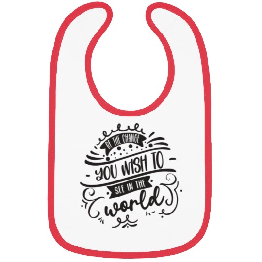 Be The Change You Wish To See In The World Bibs
