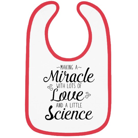 Making A Miracle With Love And Science Bibs