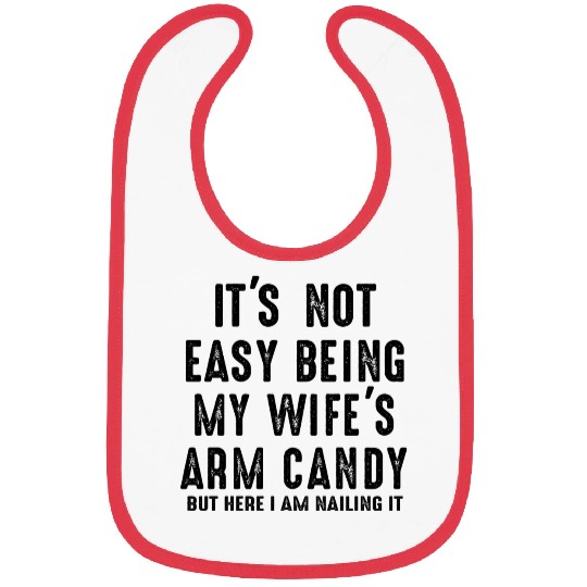 Mens Fathers Day Its Not Easy Being My Wife s Arm Bibs