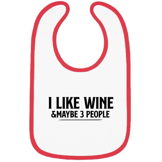 I Like Wine and Maybe 3 People Bibs Wine and