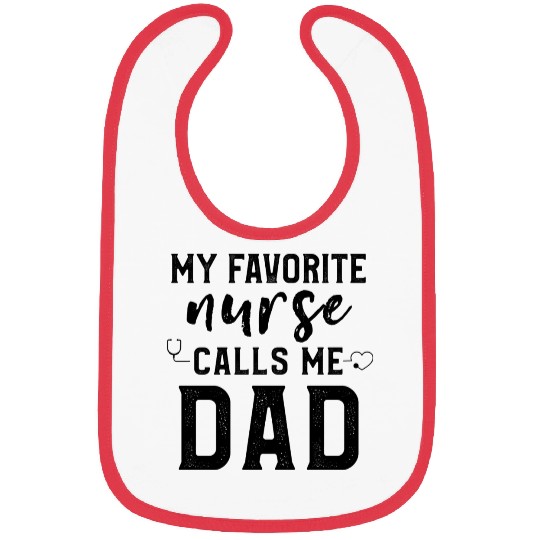 My Favorite Nurse Calls Me Dad Son Daughter Nurse Bibs