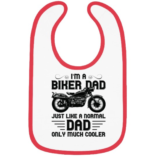I m A Biker Dad Just Like A Normal Dad Only Much Bibs