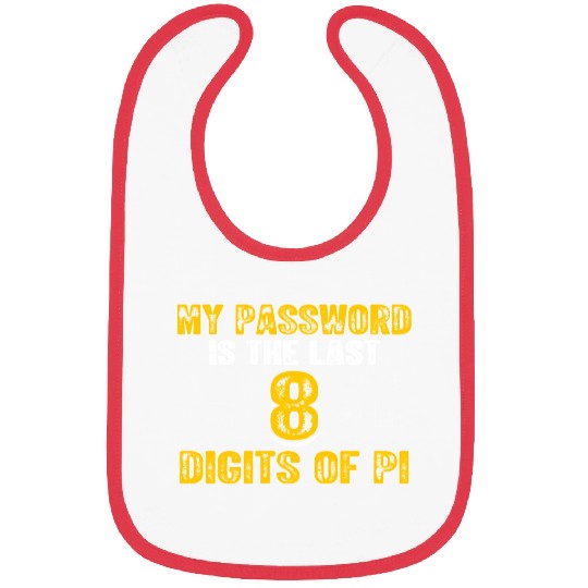 Funny Math Pi Day My Password Is The Last 8 Digits Bibs
