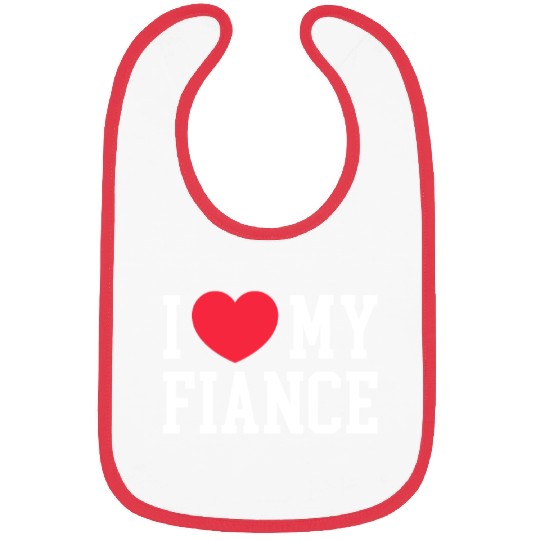 I Love My Fiance Bibs