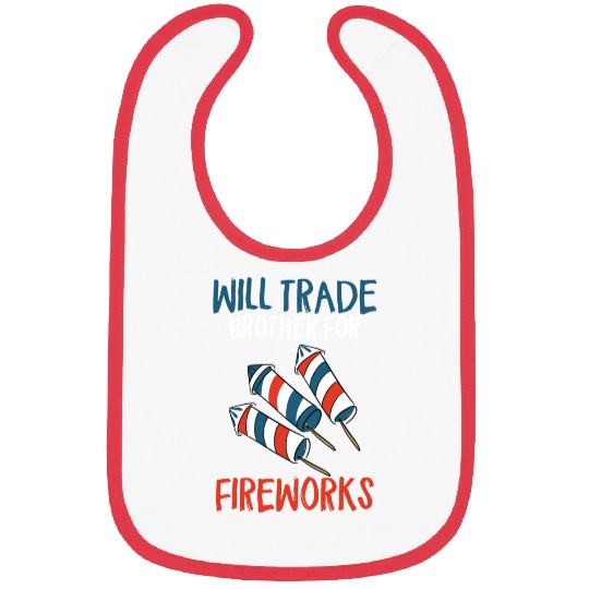 Will Trade Brother For Fireworks Funny 4th Of July Bibs