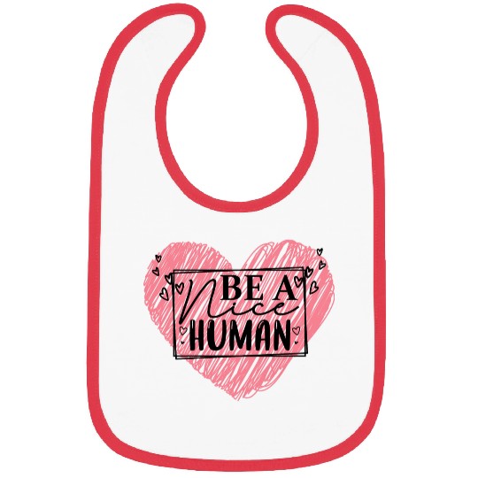 Be a Nice Human Red Heart Artwork - Bold Reminder Bibs