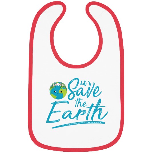 Earth Day Let S Save The Earth Bibs
