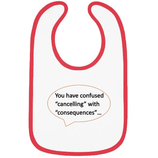 YouHaveConfusedCancellingwithConsequences Black Bibs