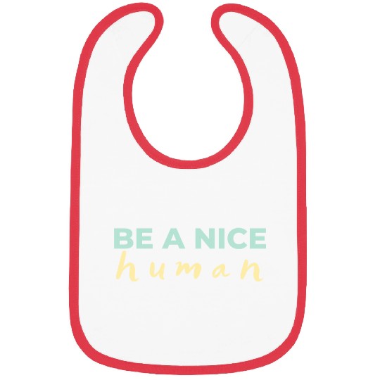 Be A Nice Human Light Colors Bibs