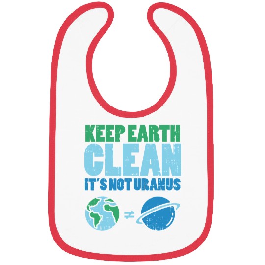 Keep The Earth Clean Its Not Uranusrecycledrecycli Bibs