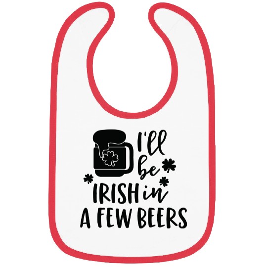 I ll Be Irish In A Few Beers Clover Bibs