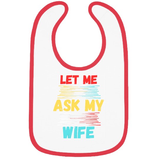 Let Me Ask My Wife Bibs