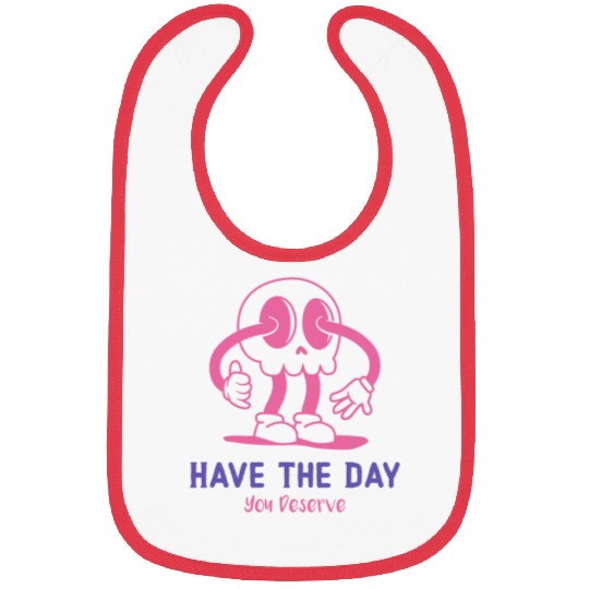 Have The Day You Deserve, cute skull, sarcastic Bibs