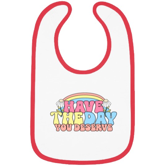 Have The Day You Deserve, daisy flower, retro groo Bibs