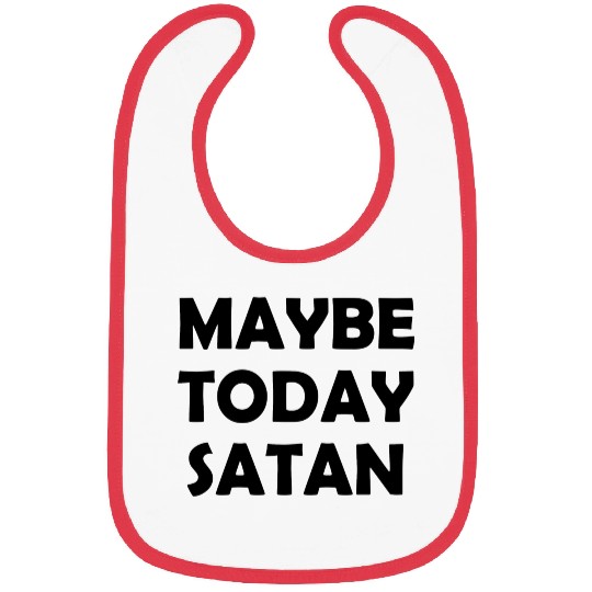 Maybe Today Satan Bibs